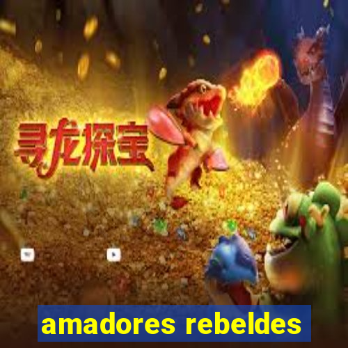 amadores rebeldes